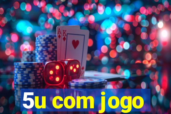 5u com jogo